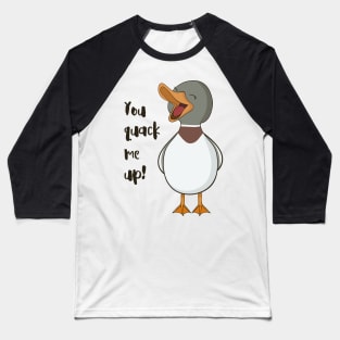 You Quack Me Up! Baseball T-Shirt